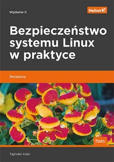 Bezpieczeństwo systemu Linux w praktyce Receptury - Tajinder Kalsi