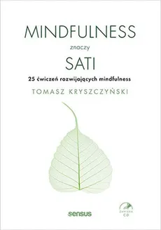 Mindfulness znaczy sati 25 ćwiczeń rozwijających mindfulness - Outlet - Tomasz Kryszczyński