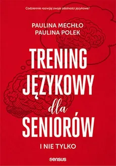 Trening językowy dla seniorów i nie tylko - Paulina Mechło, Paulina Polek