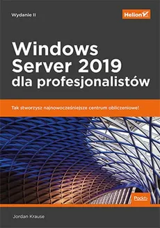 Windows Server 2019 dla profesjonalistów - Jordan Krause