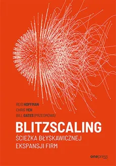 Blitzscaling Ścieżka błyskawicznej ekspansji firm - Bill Gates, Reid Hoffman, Chris Yeh