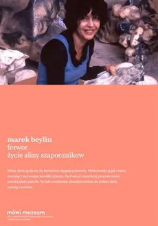 Ferwor Życie Aliny Szapocznikow - Marek Beylin