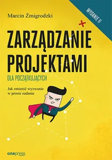 Zarządzanie projektami dla początkujących - Outlet - Marcin Żmigrodzki