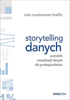 Storytelling danych - Nussbaumer Knaflic Cole