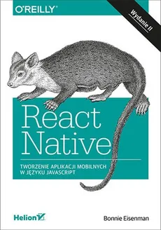 React Native Tworzenie aplikacji mobilnych w języku JavaScript - Bonnie Eisenman