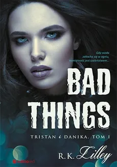 Bad Things Tristan i Danika Tom I - Outlet - R.K. Lilley