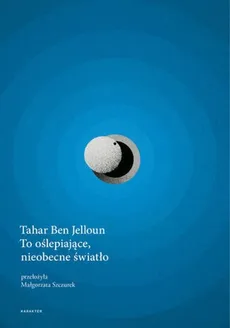 To oślepiające nieobecne światło - Tahar Ben Jelloun
