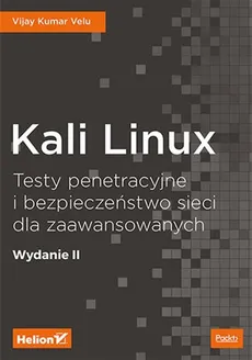 Kali Linux Testy penetracyjne i bezpieczeństwo sieci dla zaawansowanych - Outlet - Velu Vijay Kumar