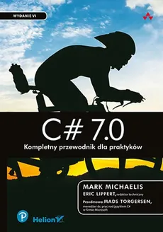 C# 7.0 Kompletny przewodnik dla praktyków - Outlet - Michaelis Mark