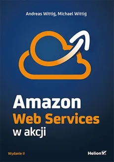 Amazon Web Services w akcji - Andreas Wittig, Michael Wittig