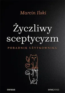 Życzliwy sceptycyzm - Outlet - Marcin Ilski