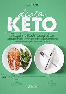 Dieta KETO. Trzydziestodniowy plan na zrzucenie wagi, przywrócenie równowagi hormonalnej - Outlet - Axe Josh