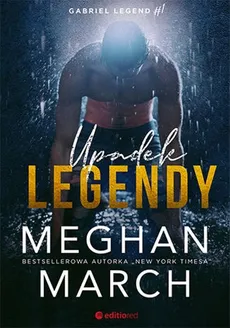Upadek legendy. Gabriel Legend #1 - Outlet - Meghan March