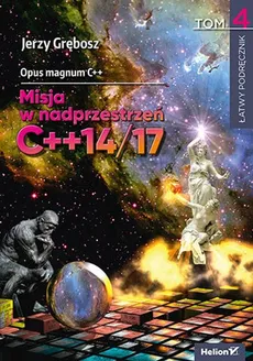 Opus magnum C++ Misja w nadprzestrzeń C++14/17 Tom 4 - Outlet - Jerzy Grębosz