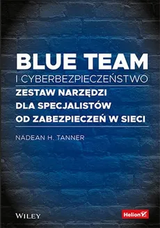 Blue team i cyberbezpieczeństwo - Outlet - Nadean H. Tanner
