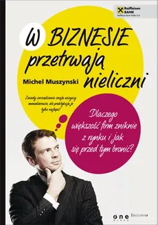 W biznesie przetrwają nieliczni - Michel Muszynski