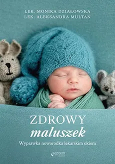 Zdrowy maluszek - Monika Działowska, Aleksandra Multan