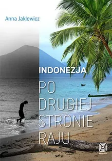 Indonezja Po drugiej stronie raju - Outlet - Anna Jaklewicz