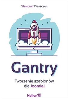 Gantry Tworzenie szablonów dla Joomla! - Sławomir Pieszczek