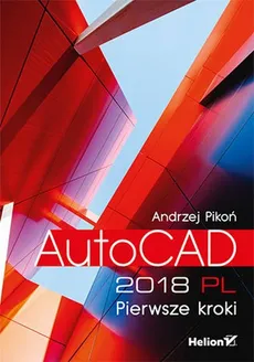 AutoCAD 2018 PL. Pierwsze kroki - Outlet - Pikoń Andrzej