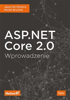 ASP.NET Core 2.0 Wprowadzenie - Michel Bruchet, De Oliveira Jason