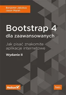Bootstrap 4 dla zaawansowanych - Benjamin Jakobus, Jason Marah