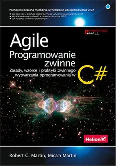 Agile Programowanie zwinne zasady wzorce i praktyki zwinnego wytwarzania oprogramowania w C# (prz - Outlet - Martin Micah, Robert C. Martin
