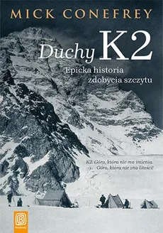Duchy K2 Epicka historia zdobycia szczytu - Outlet - Mick Conefrey