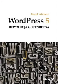 WordPress 5 Rewolucja Gutenberga - Paweł Wimmer
