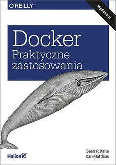 Docker Praktyczne zastosowania - Outlet - Kane Sean P., Karl Matthias