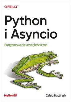 Python i Asyncio Programowanie asynchroniczne - Outlet - Caleb Hattingh