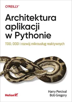 Architektura aplikacji w Pythonie. - Bob Gregory, Harry Percival