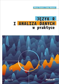 Język R i analiza danych w praktyce - Outlet - John Mount, Nina Zumel