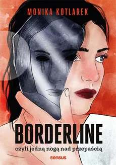 Borderline czyli jedną nogą nad przepaścią - Outlet - Monika Kotlarek