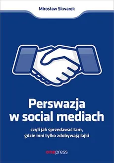 Perswazja w social mediach - Outlet - Mirosław Skwarek