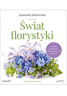 Świat florystyki - Agnieszka Zakrzewska