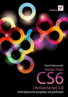 Adobe Flash CS6 i ActionScript 3.0 - Paweł Zakrzewski