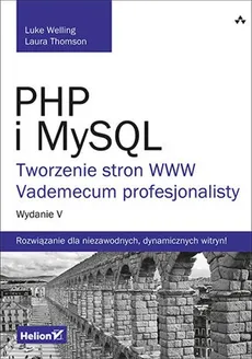 PHP i MySQL Tworzenie stron WWW Vademecum profesjonalisty - Outlet - Laura Thomson, Luke Welling