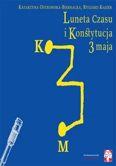 Luneta czasu i Konstytucja 3 maja - Outlet - Ryszard Kajzer, Katarzyna Ostrowska-Biernacka