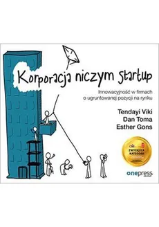 Korporacja niczym startup - Esther Gons, Dan Toma, Tendayi Viki