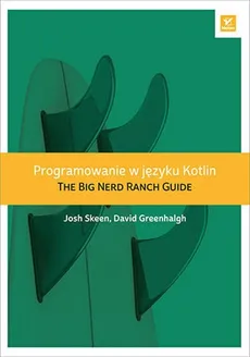 Programowanie w języku Kotlin The Big Nerd Ranch Guide - Greenhalgh David, Skeen Josh