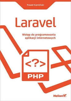 Laravel Wstęp do programowania aplikacji internetowych - Paweł Kamiński
