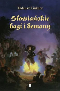 Słowiańskie bogi i demony - Tadeusz Linkner