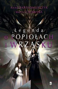 Legenda o popiołach i wrzasku - Outlet - Anna Bartłomiejczyk, Marta Gajewska