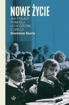 Nowe życie Jak Polacy pomogli uchodźcom z Grecji - Outlet - Dionisios Sturis
