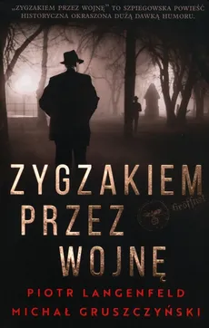 Zygzakiem przez wojnę - Michał Gruszczyński, Piotr Langenfeld