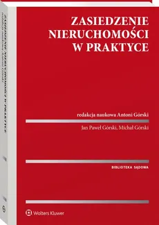 Zasiedzenie nieruchomości w praktyce - Górski Jan Paweł, Michał Górski