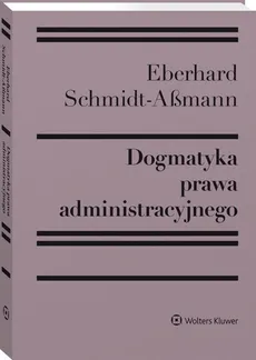 Dogmatyka prawa administracyjnego - Outlet - Schmidt-Aßmann Eberhard