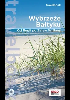 Wybrzeże Bałtyku. Od Rugii po Zalew Wiślany. Travelbook. Wydanie 1 - Beata i Paweł Pomykalscy, Żuławski Mateusz