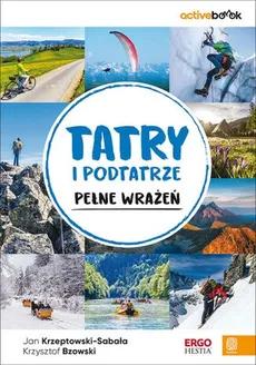 Tatry i Podtatrze pełne wrażeń. ActiveBook. Wydanie 1 - Krzeptowski-Sabała Jan, Bzowski Krzysztof